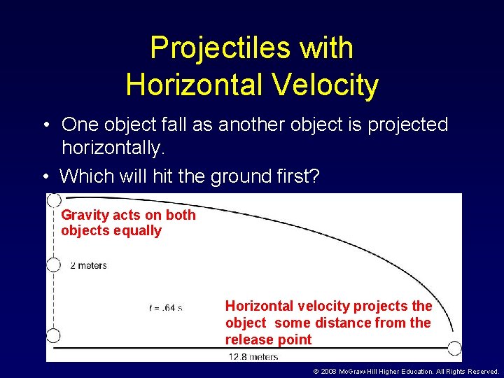 Projectiles with Horizontal Velocity • One object fall as another object is projected horizontally.