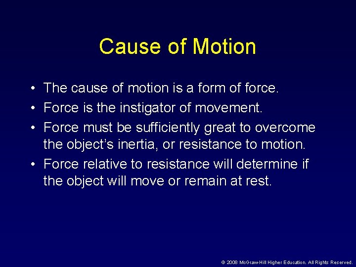 Cause of Motion • The cause of motion is a form of force. •