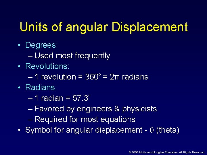 Units of angular Displacement • Degrees: – Used most frequently • Revolutions: – 1