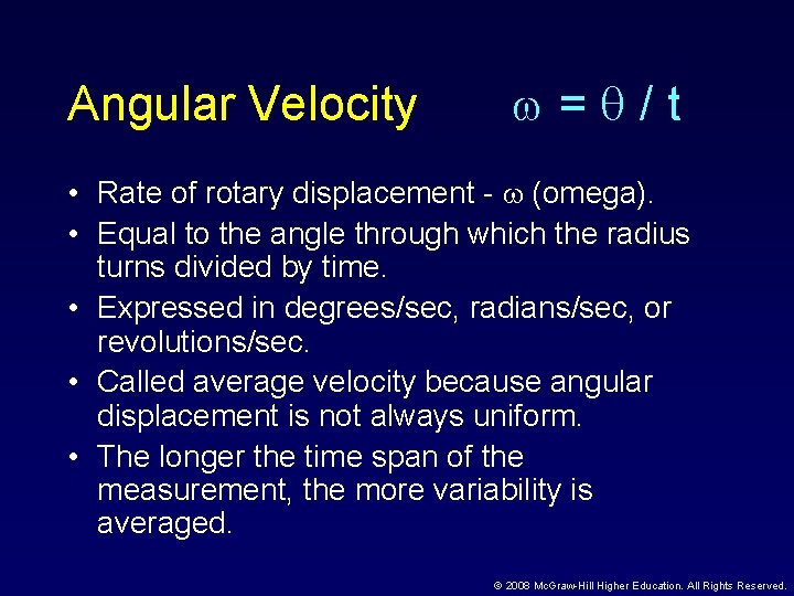 Angular Velocity = /t • Rate of rotary displacement - (omega). • Equal to