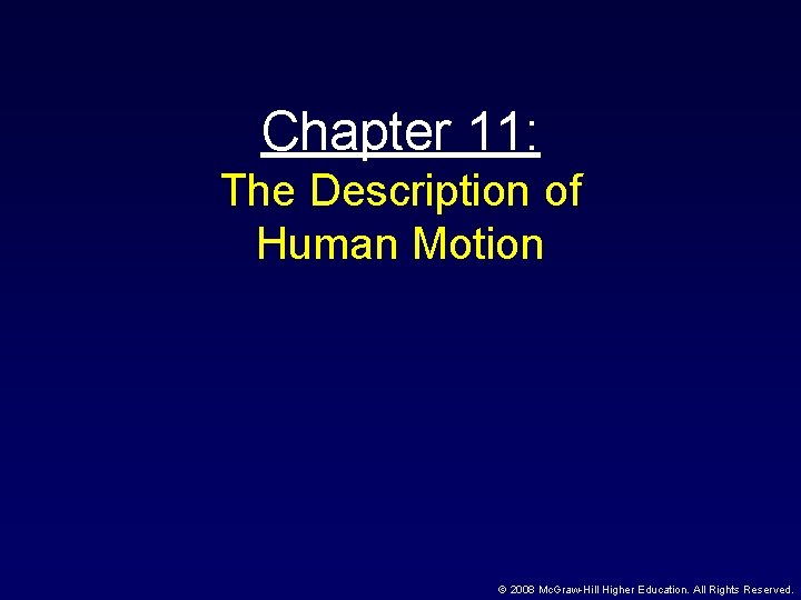 Chapter 11: The Description of Human Motion © 2008 Mc. Graw-Hill Higher Education. All