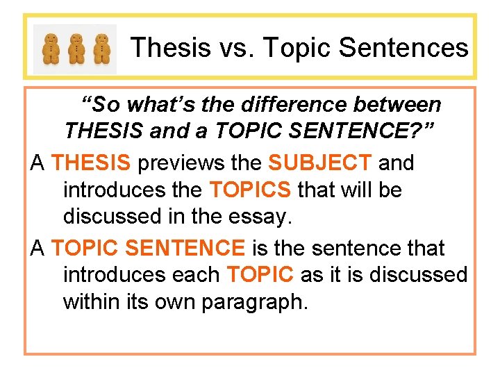 Thesis vs. Topic Sentences “So what’s the difference between THESIS and a TOPIC SENTENCE?