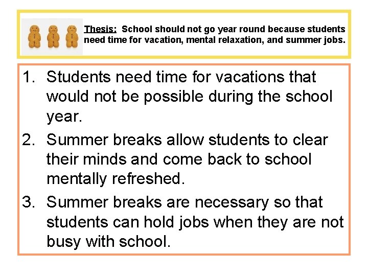 Thesis: School should not go year round because students need time for vacation, mental