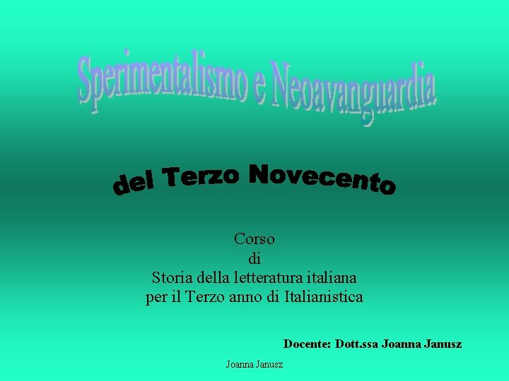 Corso di Storia della letteratura italiana per il Terzo anno di Italianistica Docente: Dott.