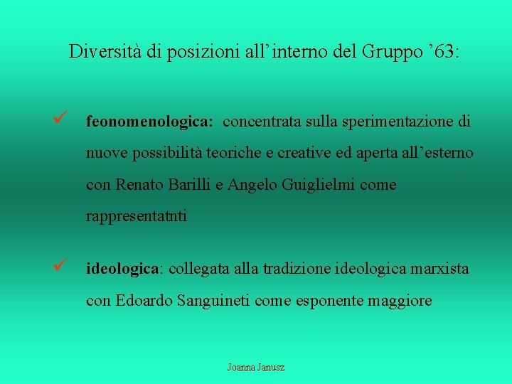 Diversità di posizioni all’interno del Gruppo ’ 63: ü feonomenologica: concentrata sulla sperimentazione di