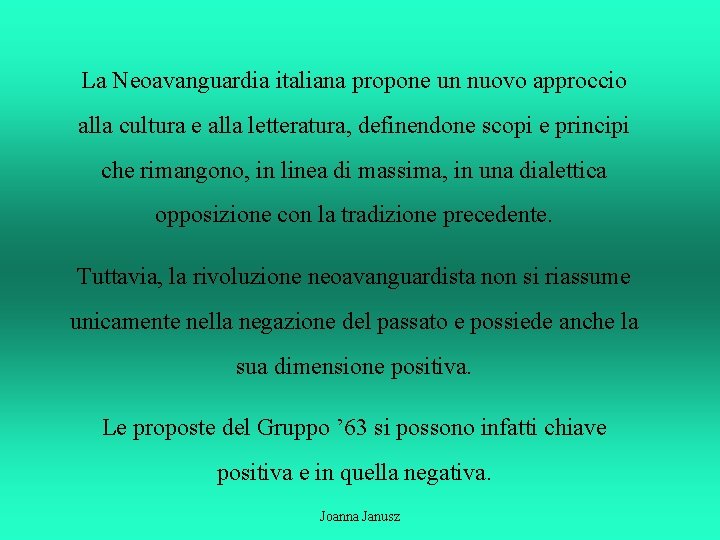 La Neoavanguardia italiana propone un nuovo approccio alla cultura e alla letteratura, definendone scopi