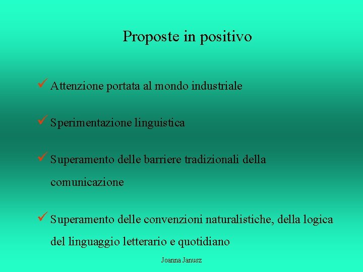 Proposte in positivo ü Attenzione portata al mondo industriale ü Sperimentazione linguistica ü Superamento