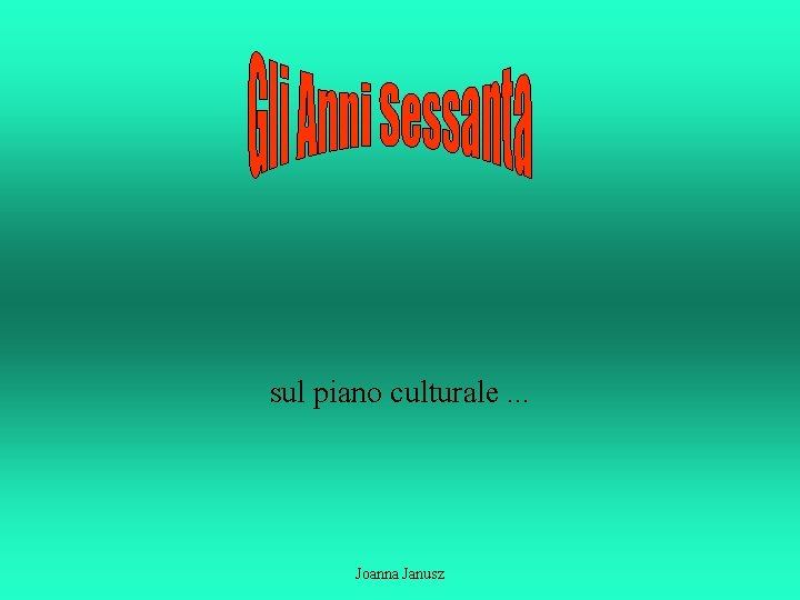 sul piano culturale. . . Joanna Janusz 