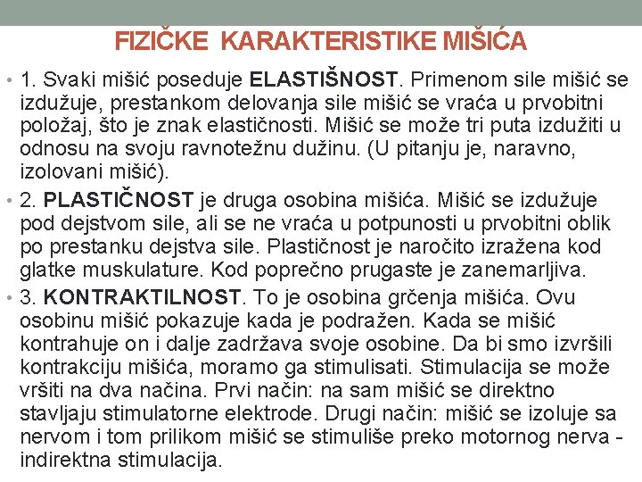 FIZIČKE KARAKTERISTIKE MIŠIĆA • 1. Svaki mišić poseduje ELASTIŠNOST. Primenom sile mišić se izdužuje,