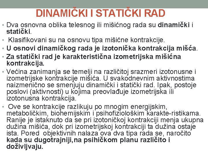 DINAMIČKI I STATIČKI RAD • Dva osnovna oblika telesnog ili mišićnog rada su dinamički