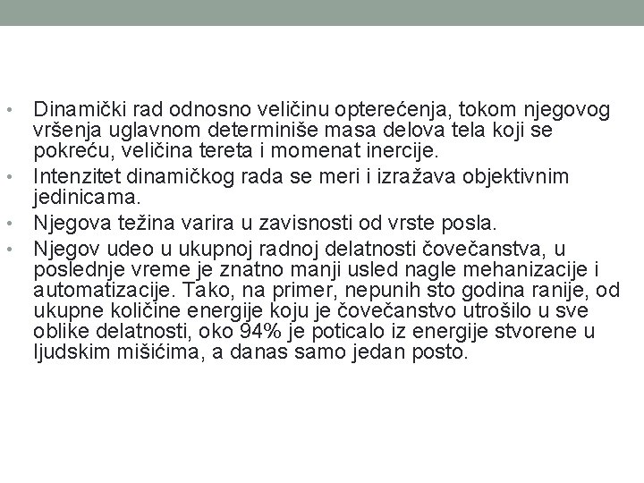 Dinamički rad odnosno veličinu opterećenja, tokom njegovog vršenja uglavnom determiniše masa delova tela koji