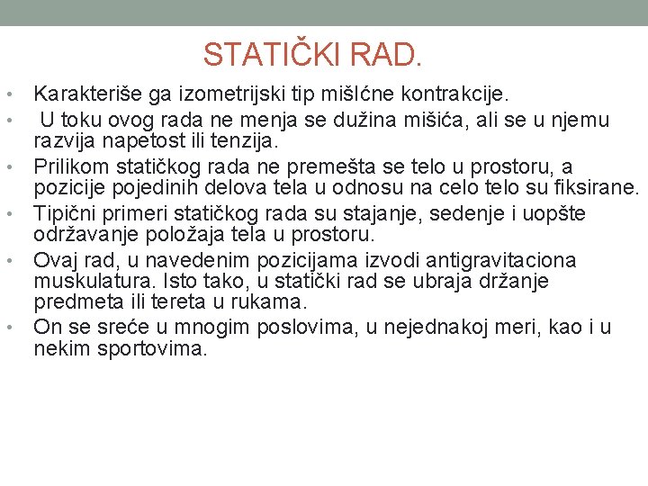 STATIČKI RAD. • • • Karakteriše ga izometrijski tip mišIćne kontrakcije. U toku ovog