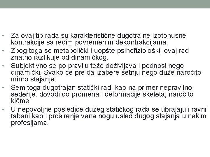  • • • Za ovaj tip rada su karakteristične dugotrajne izotonusne kontrakcije sa