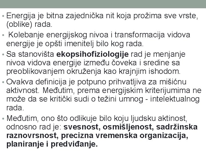  • Energija je bitna zajednička nit koja prožima sve vrste, (oblike) rada. •