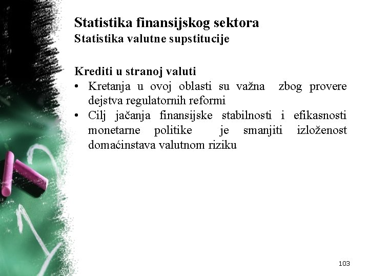 Statistika finansijskog sektora Statistika valutne supstitucije Krediti u stranoj valuti • Kretanja u ovoj