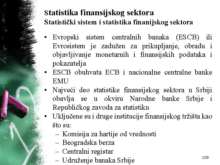 Statistika finansijskog sektora Statistički sistem i statistika finanijskog sektora • Evropski sistem centralnih banaka
