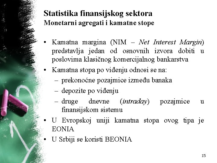 Statistika finansijskog sektora Monetarni agregati i kamatne stope • Kamatna margina (NIM – Net