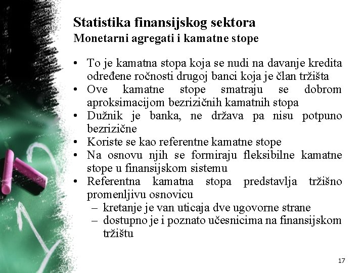 Statistika finansijskog sektora Monetarni agregati i kamatne stope • To je kamatna stopa koja