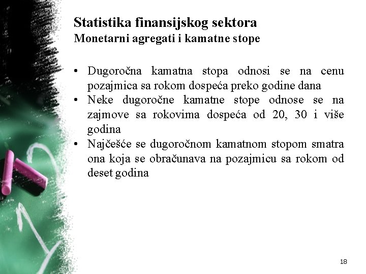 Statistika finansijskog sektora Monetarni agregati i kamatne stope • Dugoročna kamatna stopa odnosi se