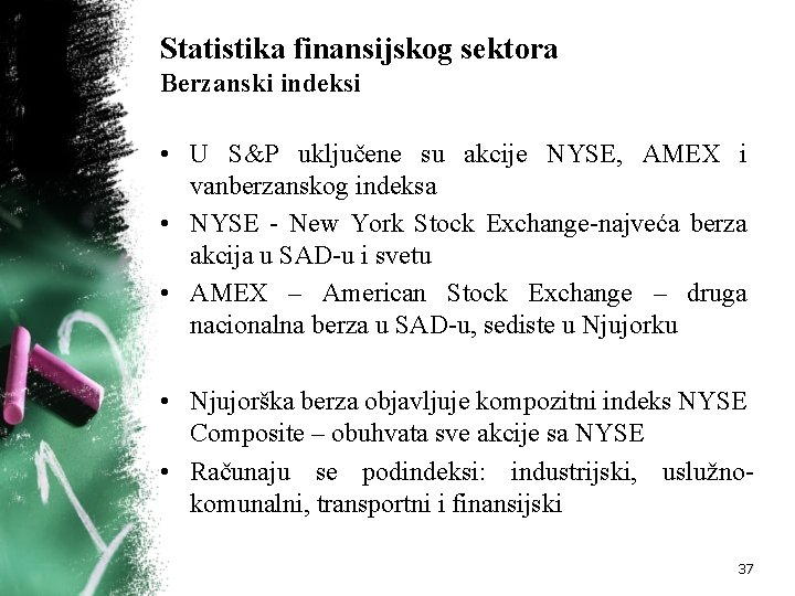 Statistika finansijskog sektora Berzanski indeksi • U S&P uključene su akcije NYSE, AMEX i