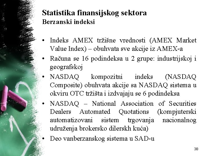 Statistika finansijskog sektora Berzanski indeksi • Indeks AMEX tržišne vrednosti (AMEX Market Value Index)