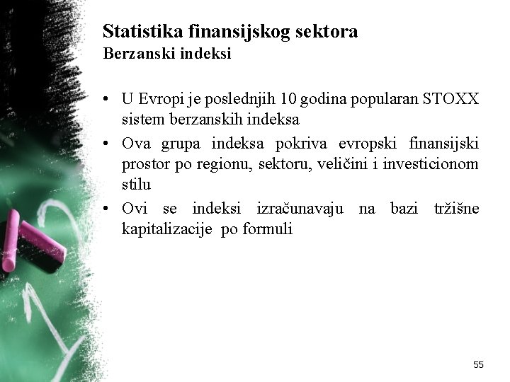 Statistika finansijskog sektora Berzanski indeksi • U Evropi je poslednjih 10 godina popularan STOXX