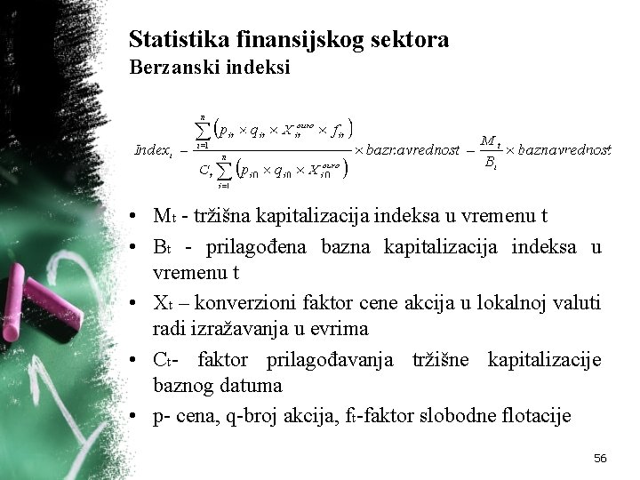 Statistika finansijskog sektora Berzanski indeksi • Mt - tržišna kapitalizacija indeksa u vremenu t