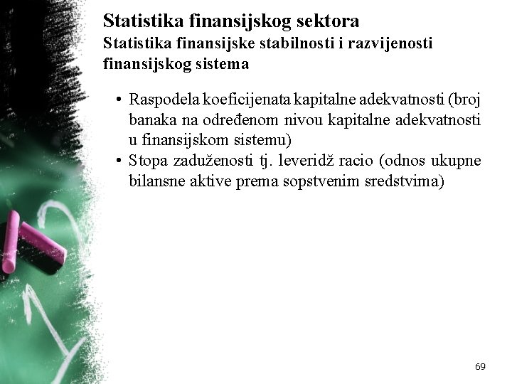 Statistika finansijskog sektora Statistika finansijske stabilnosti i razvijenosti finansijskog sistema • Raspodela koeficijenata kapitalne