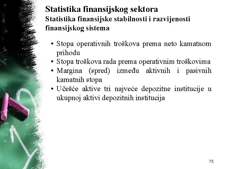 Statistika finansijskog sektora Statistika finansijske stabilnosti i razvijenosti finansijskog sistema • Stopa operativnih troškova