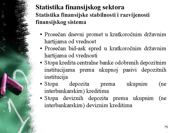 Statistika finansijskog sektora Statistika finansijske stabilnosti i razvijenosti finansijskog sistema • Prosečan dnevni promet