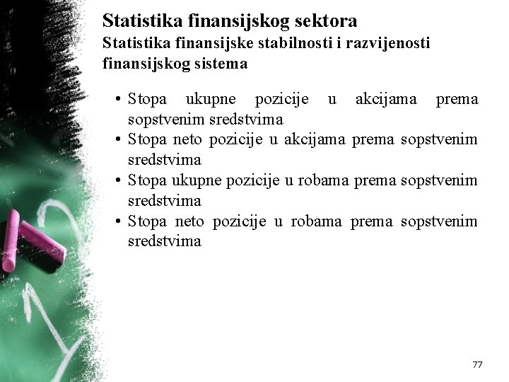 Statistika finansijskog sektora Statistika finansijske stabilnosti i razvijenosti finansijskog sistema • Stopa ukupne pozicije