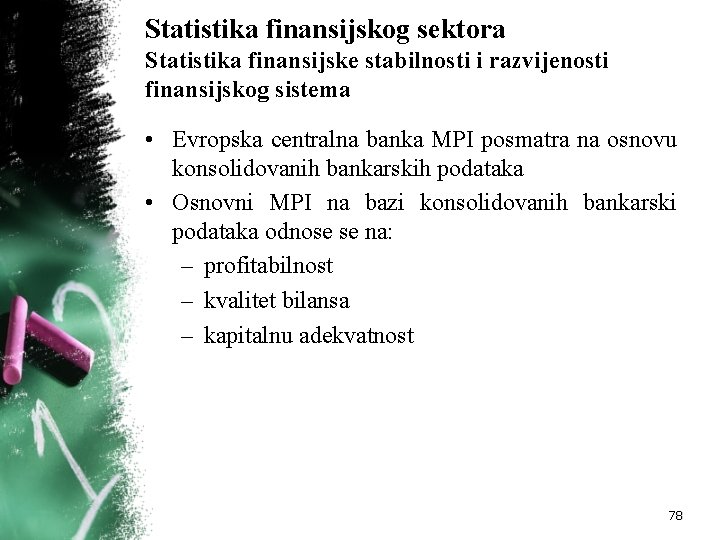 Statistika finansijskog sektora Statistika finansijske stabilnosti i razvijenosti finansijskog sistema • Evropska centralna banka