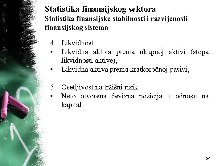 Statistika finansijskog sektora Statistika finansijske stabilnosti i razvijenosti finansijskog sistema 4. Likvidnost • Likvidna