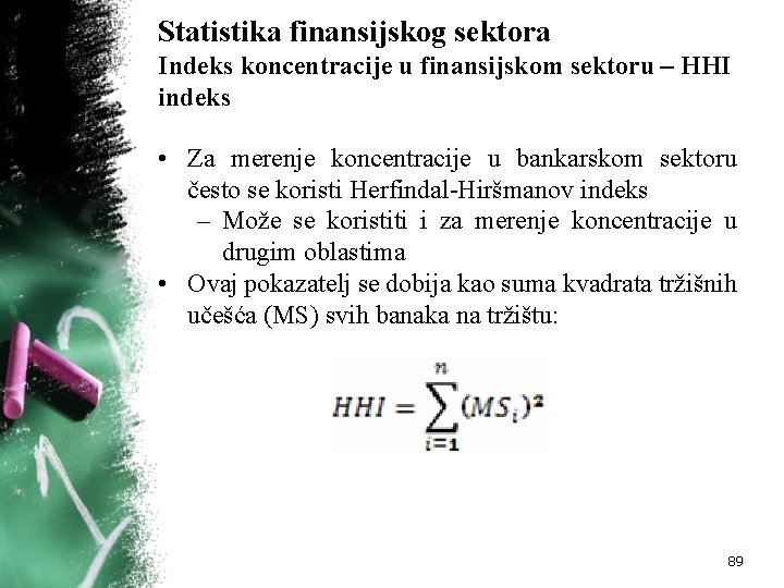 Statistika finansijskog sektora Indeks koncentracije u finansijskom sektoru – HHI indeks • Za merenje