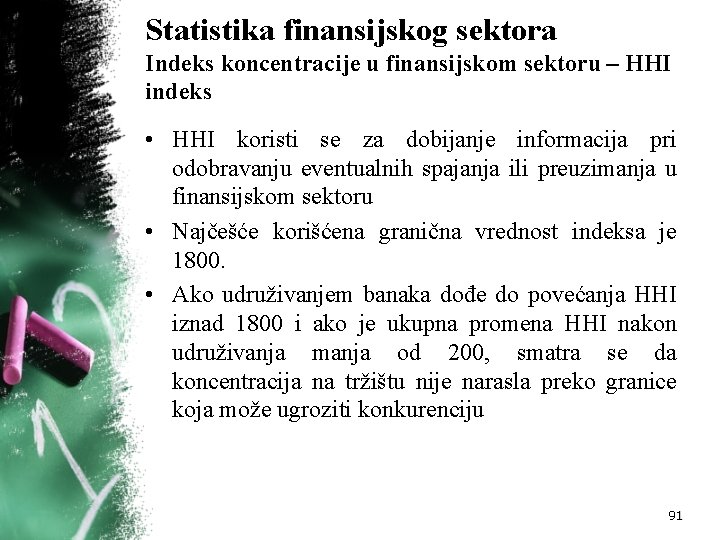 Statistika finansijskog sektora Indeks koncentracije u finansijskom sektoru – HHI indeks • HHI koristi