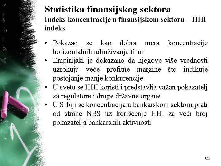 Statistika finansijskog sektora Indeks koncentracije u finansijskom sektoru – HHI indeks • Pokazao se