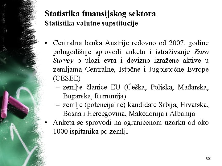 Statistika finansijskog sektora Statistika valutne supstitucije • Centralna banka Austrije redovno od 2007. godine