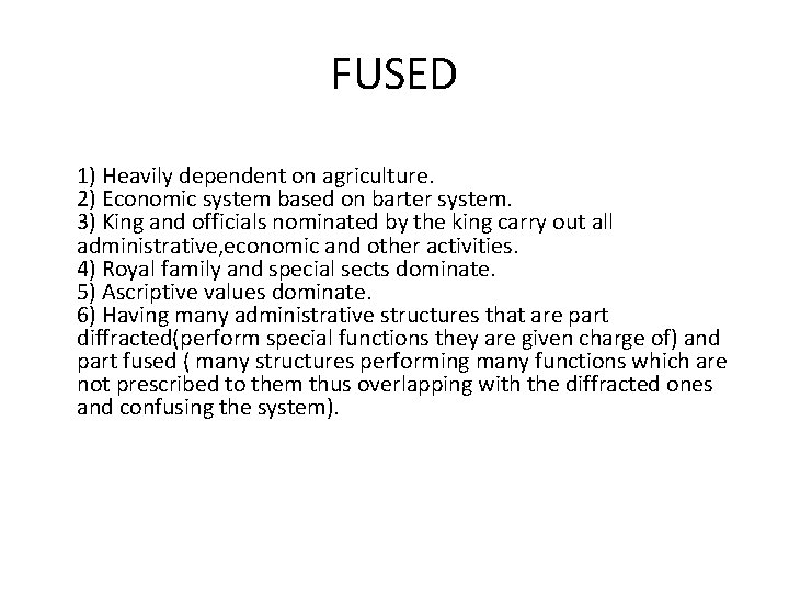 FUSED 1) Heavily dependent on agriculture. 2) Economic system based on barter system. 3)