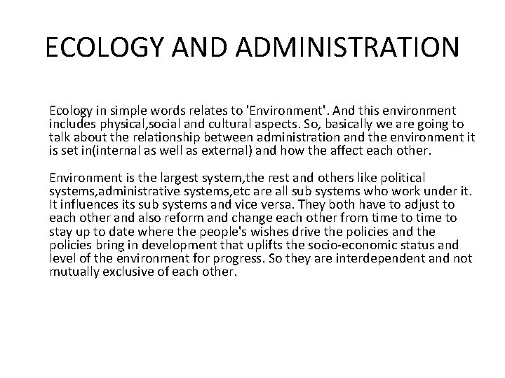 ECOLOGY AND ADMINISTRATION Ecology in simple words relates to 'Environment'. And this environment includes