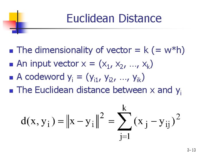 Euclidean Distance n n The dimensionality of vector = k (= w*h) An input