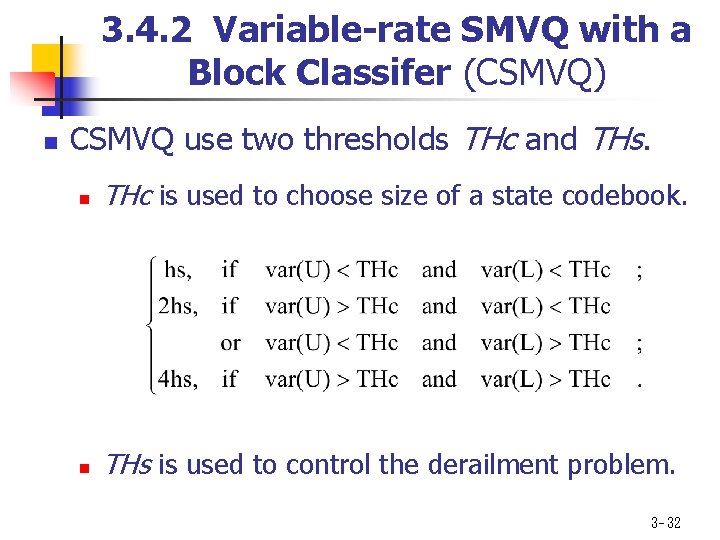 3. 4. 2 Variable-rate SMVQ with a Block Classifer (CSMVQ) n CSMVQ use two