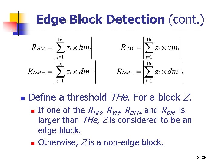 Edge Block Detection (cont. ) n Define a threshold THe. For a block Z.