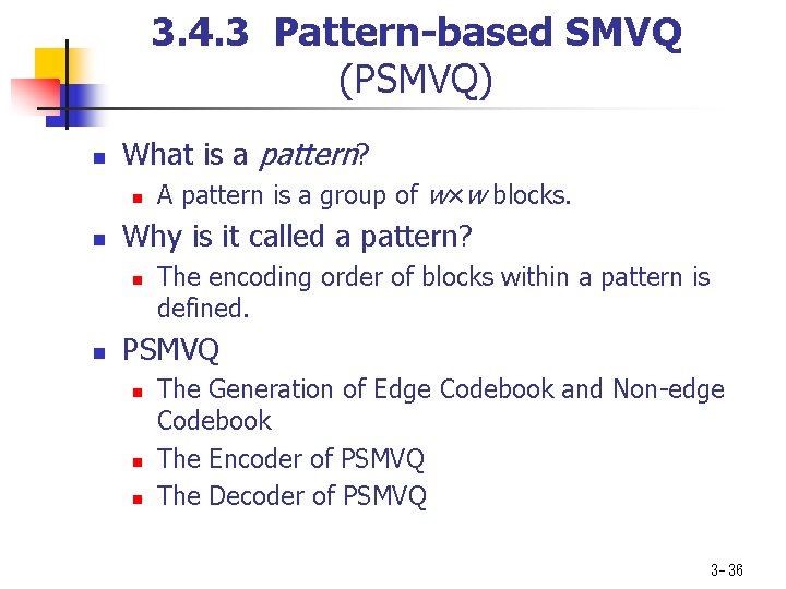 3. 4. 3 Pattern-based SMVQ (PSMVQ) n What is a pattern? n n Why