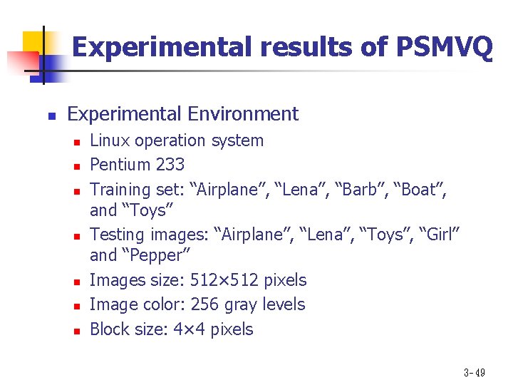 Experimental results of PSMVQ n Experimental Environment n n n n Linux operation system