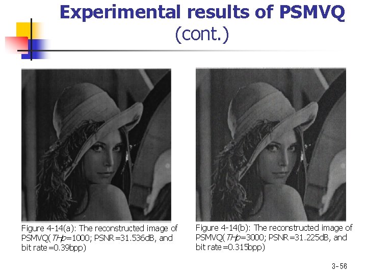 Experimental results of PSMVQ (cont. ) Figure 4 -14(a): The reconstructed image of PSMVQ(THp=1000;