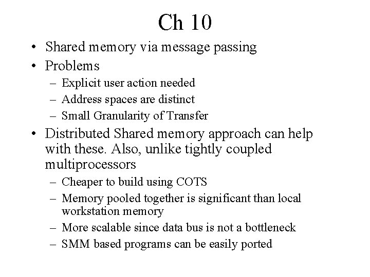 Ch 10 • Shared memory via message passing • Problems – Explicit user action