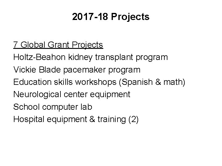 2017 -18 Projects 7 Global Grant Projects Holtz-Beahon kidney transplant program Vickie Blade pacemaker