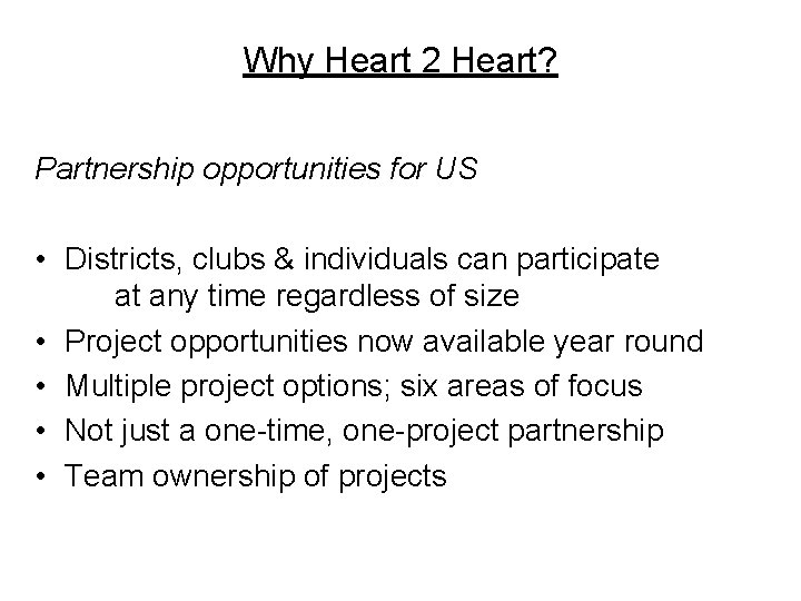 Why Heart 2 Heart? Partnership opportunities for US • Districts, clubs & individuals can