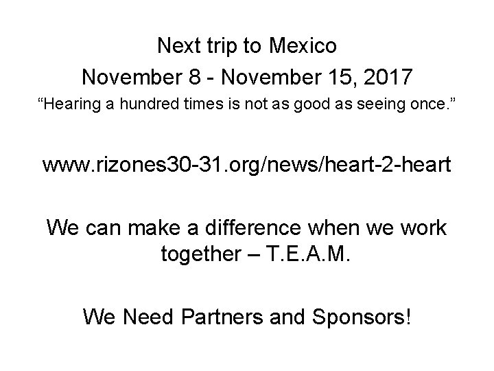 Next trip to Mexico November 8 - November 15, 2017 “Hearing a hundred times