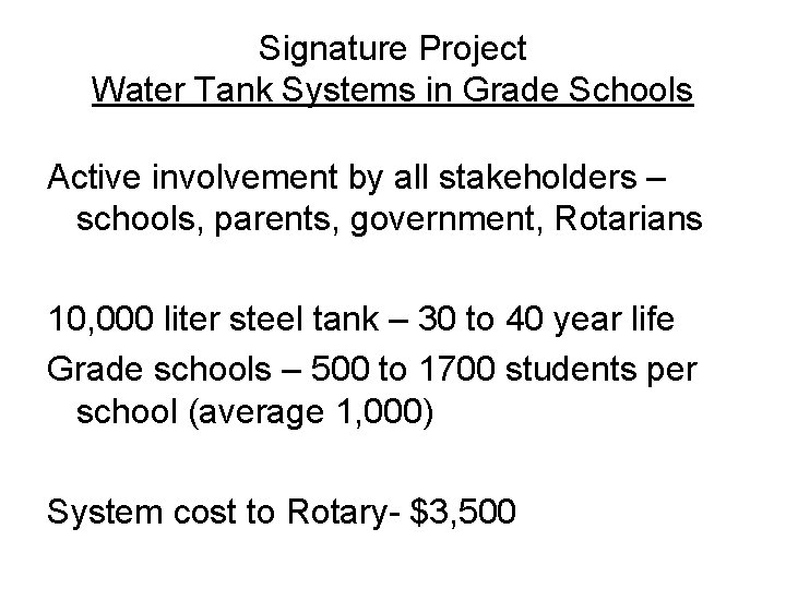 Signature Project Water Tank Systems in Grade Schools Active involvement by all stakeholders –
